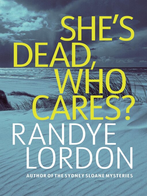 Title details for She's Dead, Who Cares? by Randye Lordon - Available